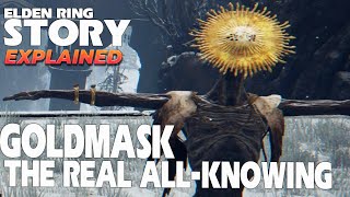 GOLDMASK - the Real All knowing  [elden ring story explained ]