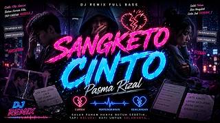 Sangketo Cinto - Pasma Rizal | DJ Remix Full Bass 🎧 Lagu Galau Viral 2026 | Slow Bass Breakbeat