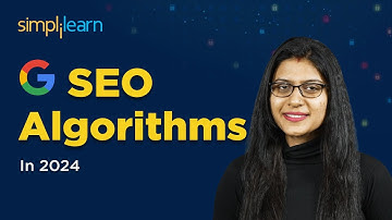 Google SEO Algorithms You Must Know In 2024 | Important SEO Algorithms In 2024 | Simplilearn