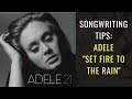 Songwriting Tips: Adele - Set Fire To The Rain | Songwriting Academy