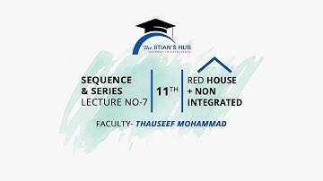 Sequence & Series, Lecture No-7,11th,Red House + Non Int (21-23),Date-07-09-21,By-Thauseef Mohammad