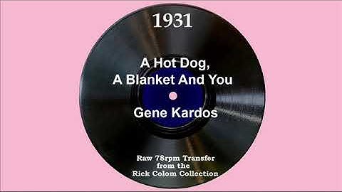 1931 Gene Kardos - A Hot Dog, A Blanket And You (Dick Robertson & ensemble, vocal)