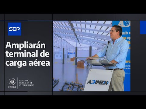 President Bukele's administration will expand the airport's air cargo terminal.