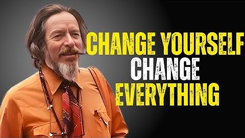 Nothing Changes Until You Do | Alan Watts