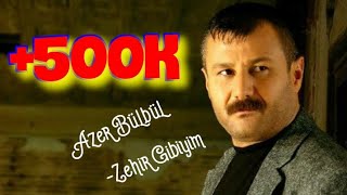 Azer Bülbül - Zehir Gibiyim Resimi