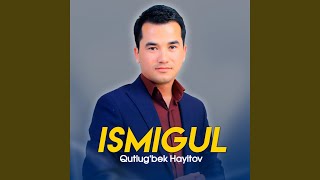 Ismigul - Qutlug'bek Hayitov