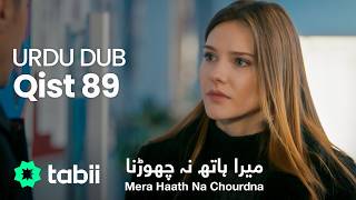 Mera Haath Na Chourdna | Qist 89 [URDU DUB]