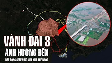 VÀNH ĐAI 3 | Ảnh Hưởng Đến Bất Động Sản Vùng Ven Thế Nào? Tiến độ tháng 11/2025