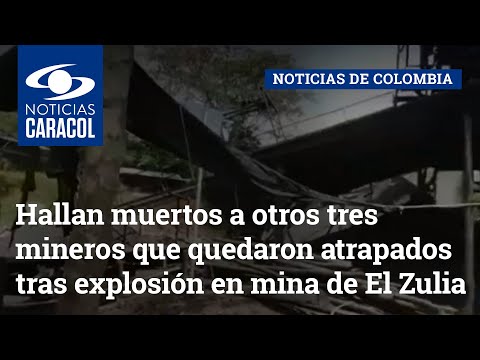 Hallan muertos a otros tres mineros que quedaron atrapados tras explosión en mina de El Zulia