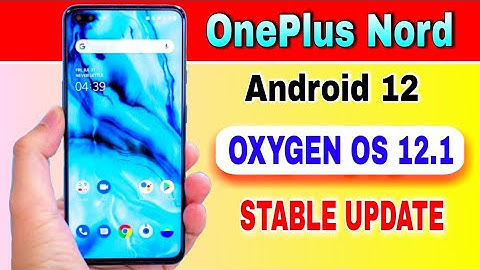 OnePlus Nord gets Android 12 Based OxygenOS 12.1 Stable Update