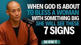 When God Is About To Bless A Woman With Someone Big | 7 Signs You Must Notice! ✨| Master Shi Heng Yi