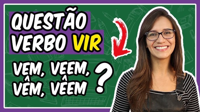 Como conjugar os verbos ver e vir? Teste em questões de vestibular