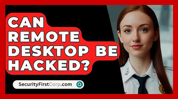 Can Remote Desktop Be Hacked? - SecurityFirstCorp.com
