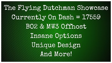 The Flying Dutchman Showcase (INSANE BO2 & MW3 OFFHOST!!!)