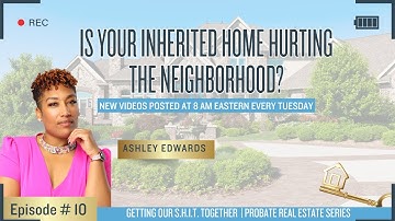 How Unmaintained Inherited Homes Fuel Gentrification with Ashley Edwards | E10