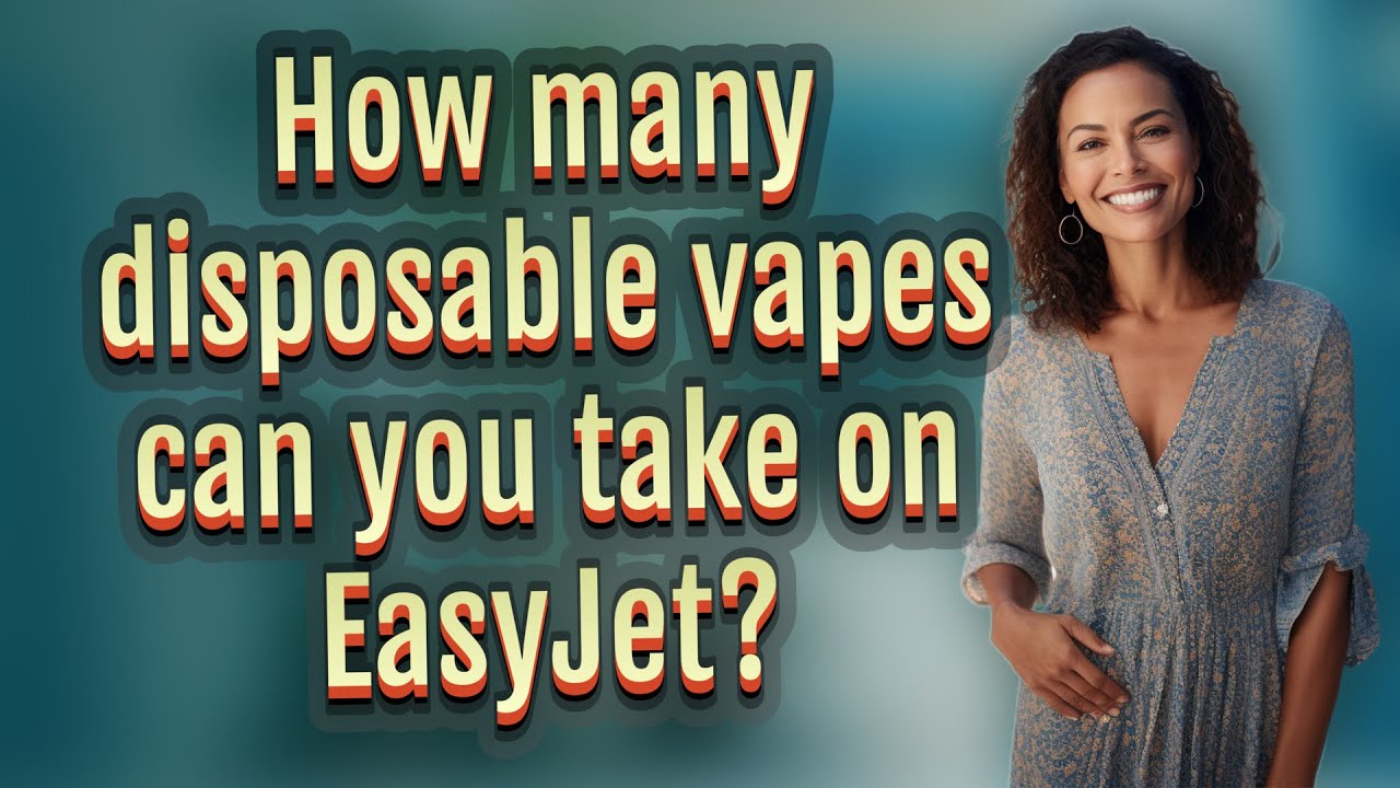How many disposable vapes can you take on EasyJet? - YouTube