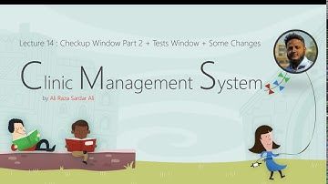 Lecture 14 : Clinic Management System [Check Up Part 2+ Test WIndow+ Changes]