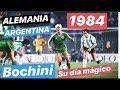 Bochini y su noche. Alemania-Argentina de 1984. Histórico. #MundoMaldini