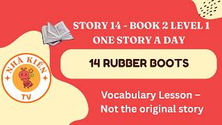 14 Rubber Boots - Book 2 Level 1 - One Story A Day - Học từ vựng tiếng anh theo truyện