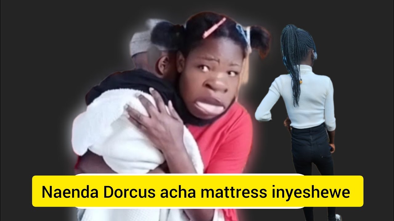 Naenda Dorcus acha mattress inyeshewe Mungu atateremsha ingine// Best ...