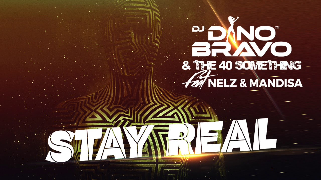Watch DJ DINO BRAVO & THE 40 SOMETHING feat NELZ & MANDISA-STAY REAL on YouTube Watch DJ DINO BRAVO & THE 40 SOMETHING feat NELZ & MANDISA-STAY REAL on YouTube