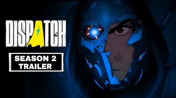 Dispatch Season 2 - Official Trailer