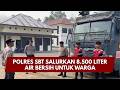 PBM UPDATE : POLRES SBT SALURKAN 8.500 LITER AIR BERSIH UNTUK WARGA 11/10/2026 (20.00)