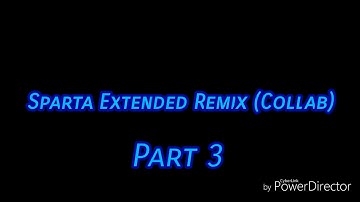 4 Part Sparta Extended Remix COLLAB (CLOSED) FULL!