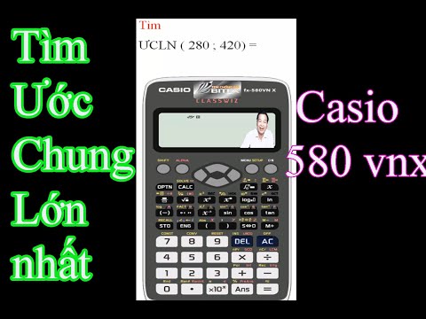 Video Tìm ước chung lớn nhất của máy tính Casio 580 vnx... - youtube