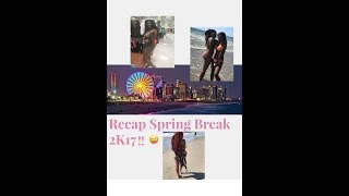 VLOG RECAP: SPRING BREAK 2K17🤘🏾
