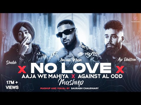 No Love X Aaja We Mahiya x Against All Odd - Mashup | Shubh ft.AP Dhillon & Imran Khan | Saurabh C