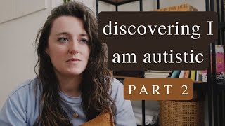 Discovering I am autistic | Feeling overwhelmed & burned out | Raw emotional update PART 2