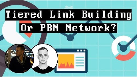 Tiered Link Building Or PBN Network - Which Is Better?