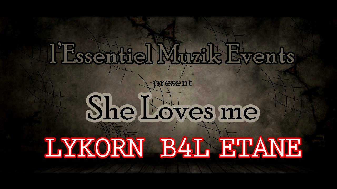She loves me    Etane   B4L   Lykorn   l'essentiel ME   prod beat Beni J   master laouing