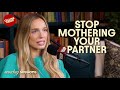 Stop Mothering Your Partner