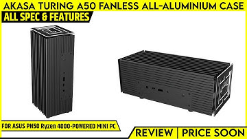 Akasa Turing A50 Fanless All-Aluminium Case Launched For ASUS PN50 Mini PC | All Spec, Features