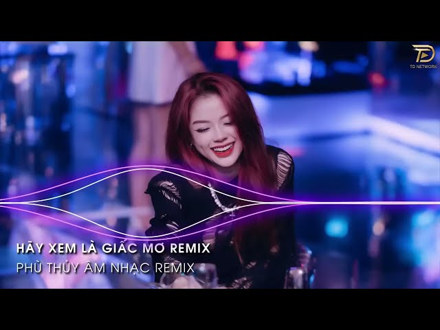 Hãy Xem Là Giấc Mơ Remix - Rồi Từ Đây Đôi Ta Hai Lối Remix Hot Tik tok 2024 class=