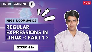 Session - 16 | Pipes & Commands | Regular Expressions in Linux | Part-1 | Nehra Classes
