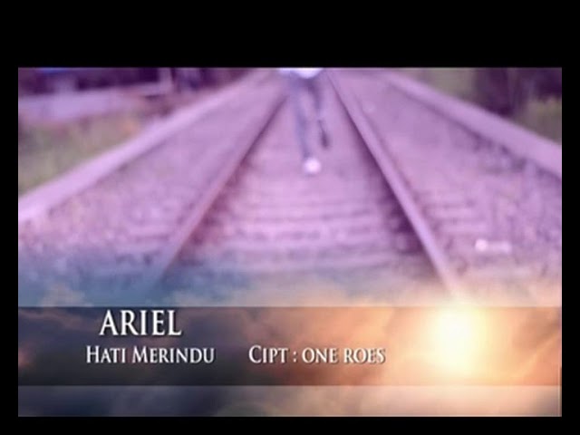 Ariel • Hati Merindu (Official Music Video) class=