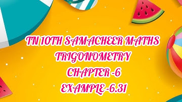 TN 10TH SAMACHEER MATHS / EXAMPLE -6.31 / CHAPTER -6 / TRIGONOMETRY