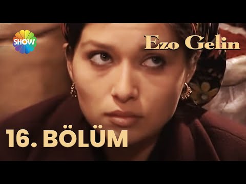 Ezo Gelin - 16. BÖLÜM