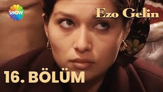 Ezo Gelin - 16. BÖLÜM