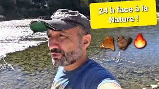 24h00 SEUL FACE Á LA NATURE... (rivière, bivouac et survie)