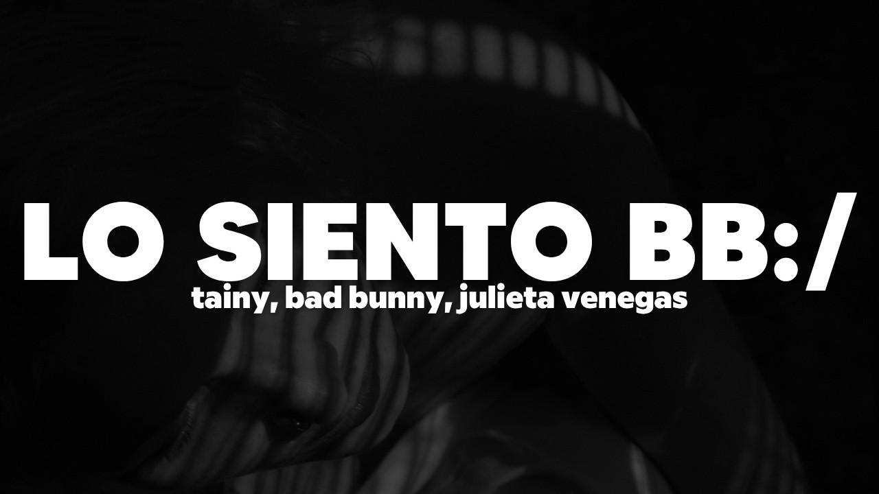 Tainy, Bad Bunny, Julieta Venegas - Lo Siento BB:/ | Letra