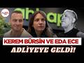 Kerem Bürsin ve Eda Ece adliyede: Ahbap soruşturması için ifade verecekler