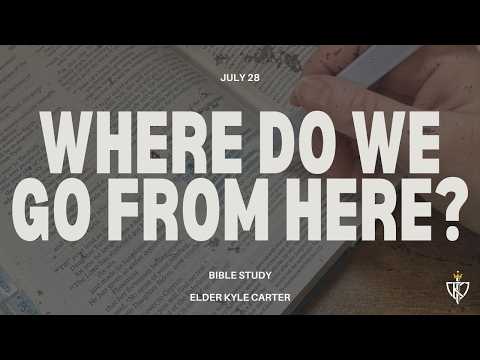 Elder Kyle Carter | Where Do We Go From Here| July 28 | The Year of Establishment
