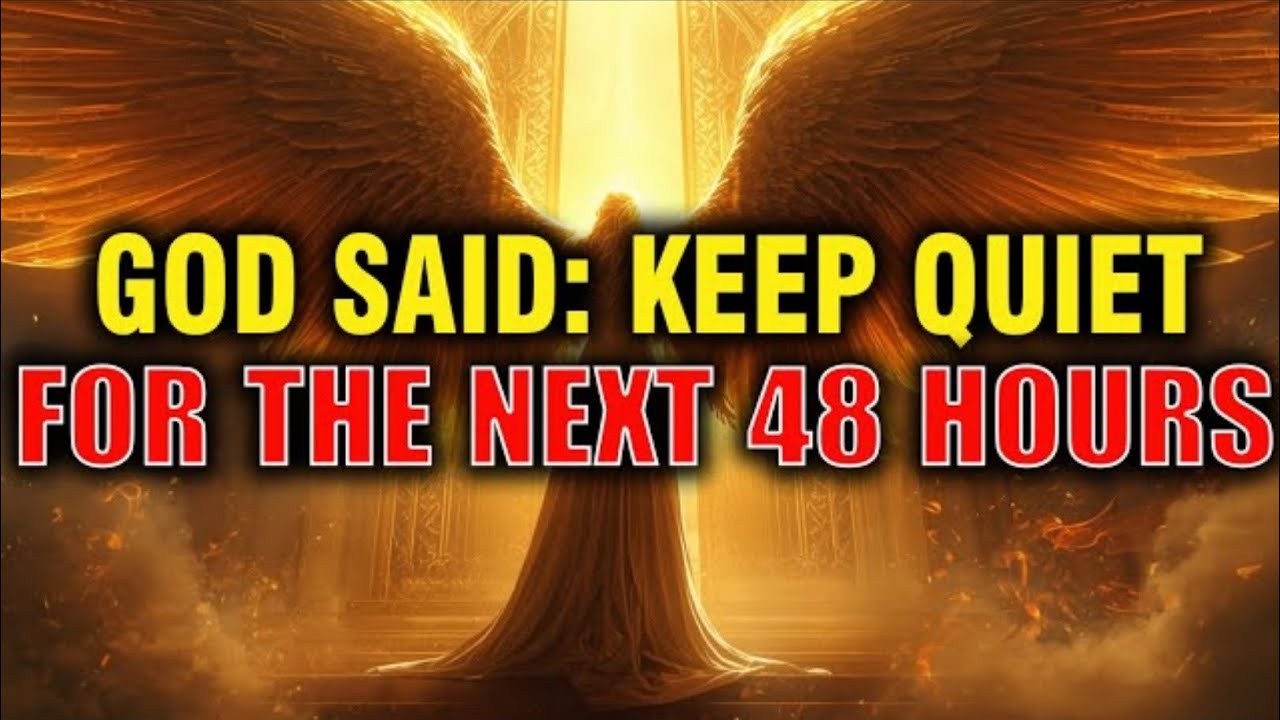 Chosen Ones, God Said Be Completely Silent For The Next 48 Hours — Heaven’s Instruction!