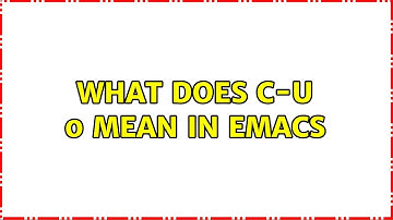 What does C-u 0 mean in Emacs