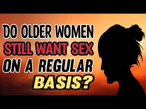 Do Older Women Still Want Sex On A Regular Basis Older Women Sexuality do-older-women-still-want-sex-on-a-regular-basis-older-women-sexuality