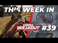 This Week in Arena Breakout Infinite: Highlights & Fails #39